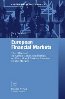 European Financial Markets: The Effects of European Union Membership on Central and Eastern European Equity Markets (Contributions to Economics)