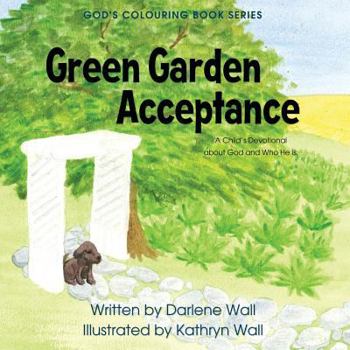 Paperback Green Garden Acceptance: A Child's Devotional about God and Who He Is Book