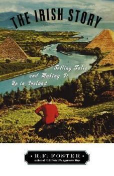Paperback The Irish Story: Telling Tales and Making It Up in Ireland Book