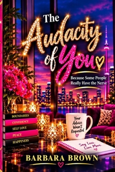 Paperback The Audacity of You: Because Some People Really Have the Nerve Book