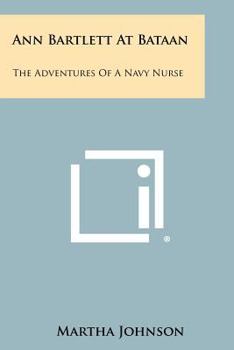 Paperback Ann Bartlett At Bataan: The Adventures Of A Navy Nurse Book