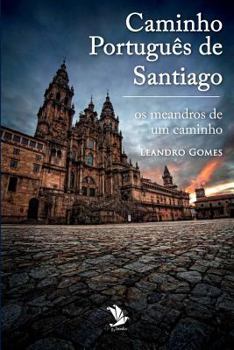 Paperback Caminho Português de Santiago: os meandros de um caminho [Portuguese] Book