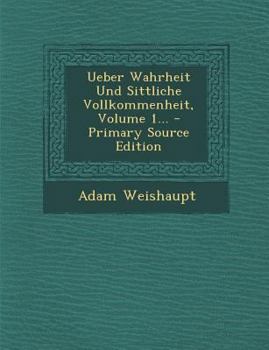 Paperback Ueber Wahrheit Und Sittliche Vollkommenheit, Volume 1... - Primary Source Edition [German] Book