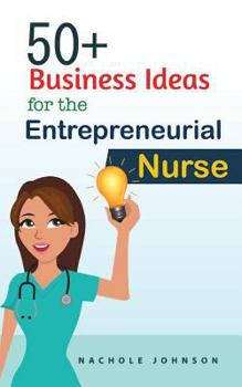 Paperback 50+ Business Ideas For The Entrepreneurial Nurse Book