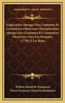 Hardcover Explication Abregee Des Coutumes Et Ceremonies Observees Cheexplication Abregee Des Coutumes Et Ceremonies Observees Chez Les Romains (1770) Z Les Rom [French] Book