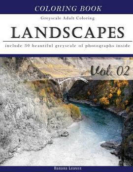 Paperback Landscapes Art: Gray Scale Photo Adult Coloring Book, Mind Relaxation Stress Relief Coloring Book Vol2: Series of coloring book for ad Book