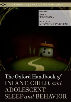 The Oxford Handbook of Infant, Child, and Adolescent Sleep and Behavior - Book  of the Oxford Library of Psychology
