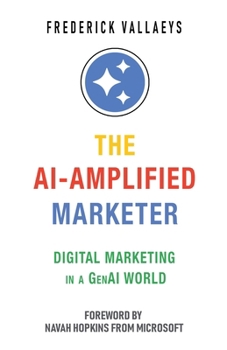 Paperback The AI-Amplified Marketer: Digital Marketing in a GenAI World Book