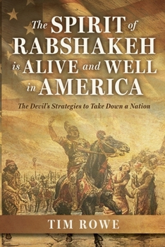 The Spirit of Rabshakeh is Alive and Well in America: The Devil's Strategies To Take Down A Nation