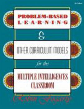 Paperback Problem-Based Learning & Other Curriculum Models for the Multiple Intelligences Classroom Book