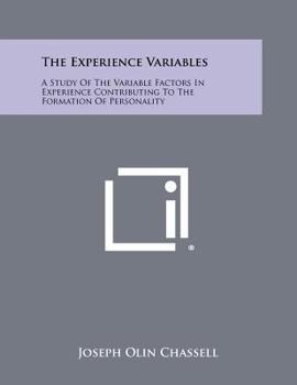 Paperback The Experience Variables: A Study of the Variable Factors in Experience Contributing to the Formation of Personality Book