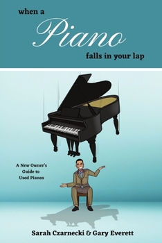 Paperback When a Piano Falls in Your Lap: A New Owner's Guide to Used Pianos Book