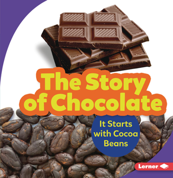 Paperback The Story of Chocolate: It Starts with Cocoa Beans Book