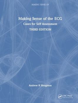 Hardcover Making Sense of the ECG: Cases for Self Assessment Book