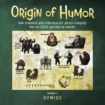 Paperback Origin of Humor: how evolution and civilization are always changing why we LAUGH and why we murder Book