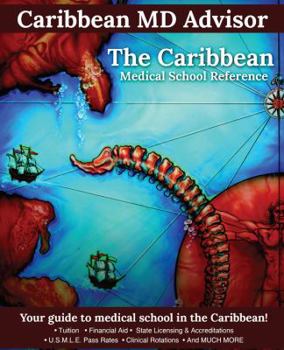 Paperback The Caribbean Medical School Reference: Your Guide to Medical School in the Caribbean Book