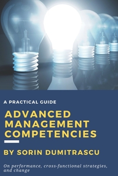 Paperback Advanced Management Competencies: On performance, cross-functional strategies and change - A practical guide Book