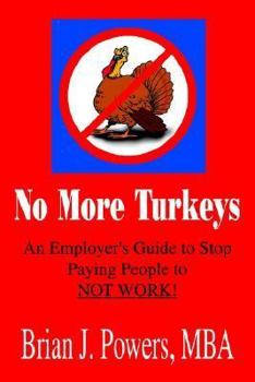 Paperback No More Turkeys: An Employer's Guide to Stop Paying People to Not Work Book