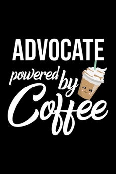 Advocate Powered by Coffee: Christmas Gift for Advocate | Funny Advocate Journal | Best 2019 Christmas Present Lined Journal | 6x9inch 120 pages