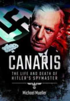 Paperback Canaris: The Life and Death of Hitler's Spymaster Book