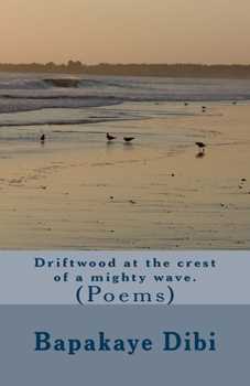 Paperback Driftwood at the crest of a mighty wave: (poems) Book