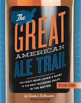 Paperback The Great American Ale Trail (Revised Edition): The Craft Beer Lover's Guide to the Best Watering Holes in the Nation Book