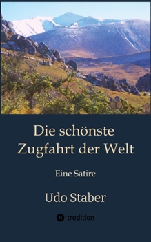 Die schönste Zugfahrt der Welt: Eine Satire (German Edition)