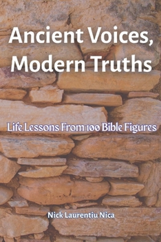 Paperback Ancient Voices, Modern Truths: Life Lessons from 100 Bible Figures Book