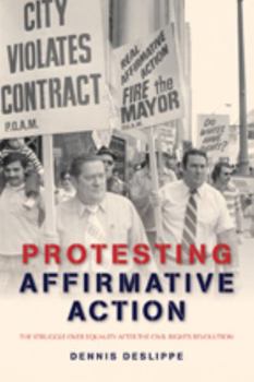 Protesting Affirmative Action: The Struggle over Equality after the Civil Rights Revolution - Book  of the Reconfiguring American Political History