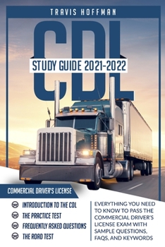 Paperback CDL Study Guide 2021-2022: Everything You Need to Know to Pass the Commercial Driver's License Exam with Sample Questions and Keywords Book