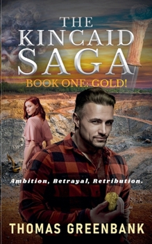 Gold! - Book #1 of the Kincaid Saga