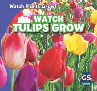 Watch Tulips Grow - Book  of the Watch Plants Grow