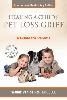 Paperback Healing A Child's Pet Loss Grief: A Guide for Parents Book