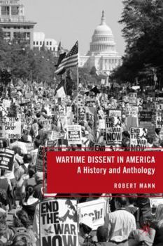 Hardcover Wartime Dissent in America: A History and Anthology Book