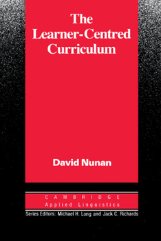The Learner-Centred Curriculum: A Study in Second Language Teaching - Book  of the Cambridge Applied Linguistics