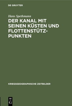 Hardcover Der Kanal Mit Seinen Küsten Und Flottenstützpunkten [German] Book