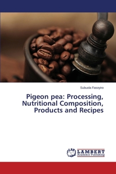 Paperback Pigeon pea: Processing, Nutritional Composition, Products and Recipes Book