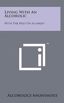 Hardcover Living With An Alcoholic: With The Help On Al-Anon Book