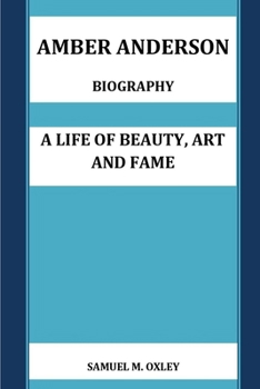 Amber Anderson Biography: A Life of Beauty, Art and Fame