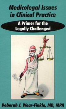 Hardcover Medicolegal Issues in Clinical Practice: A Primer for the Legally Challenged Book