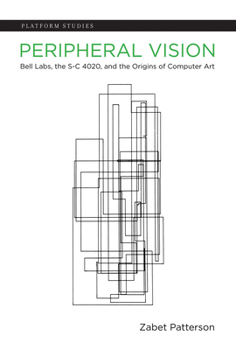 Paperback Peripheral Vision: Bell Labs, the S-C 4020, and the Origins of Computer Art Book