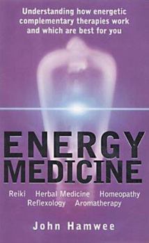 Paperback Energy Medicine: Reiki, Herbal Medicine, Homeopathy, Reflexology, Aromatherapy Book