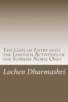 The Gate of Entry Into the Limitless Activities of the Supreme Noble Ones: A Short Commentary on the Aspiration Prayer for the Excellent Conduct of Th