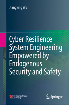Hardcover Cyber Resilience System Engineering Empowered by Endogenous Security and Safety Book