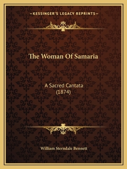 The Woman of Samaria; A Sacred Cantata