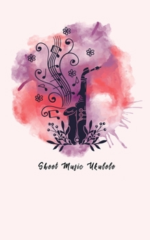 Sheet Music Ukulele: Composition and Songwriting Ukulele Music Song with Chord Boxes and Lyric Lines Tab Blank Notebook Manuscript Paper Journal ... or Musician with Splash with Saxophone Theme