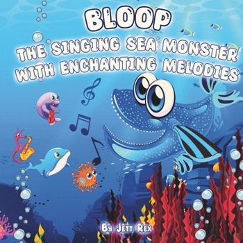 Paperback Bloop: The Singing Sea Monster with Enchanting Melodies Book