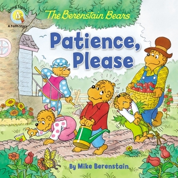 Paperback The Berenstain Bears Patience, Please Book