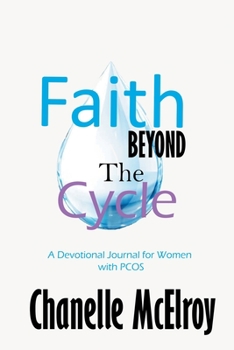 Faith Beyond the Cycle : A Devotional Journal for Women with PCOS