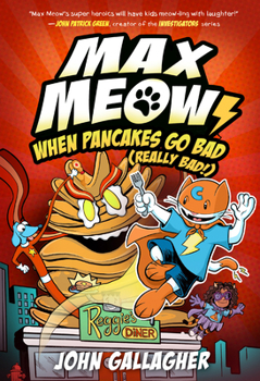 Hardcover Max Meow 6: When Pancakes Go Bad (Really Bad!): (A Graphic Novel) Book